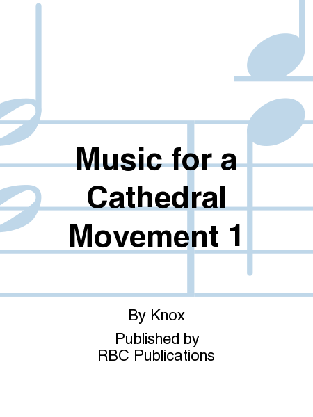 Music for a Cathedral Movement 1