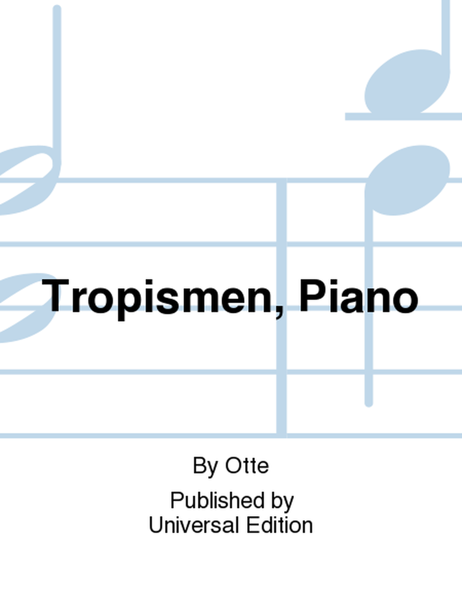 Tropismen, Piano