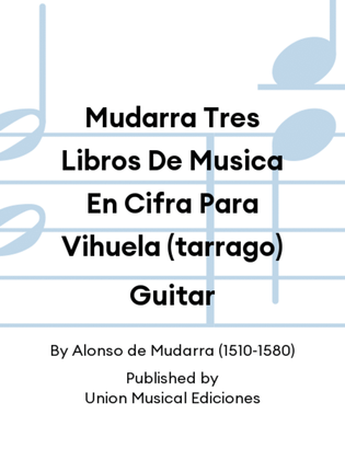 Mudarra Tres Libros De Musica En Cifra Para Vihuela (tarrago) Guitar
