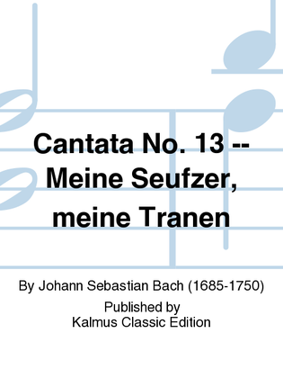 Book cover for Cantata No. 13 -- Meine Seufzer, meine Tranen