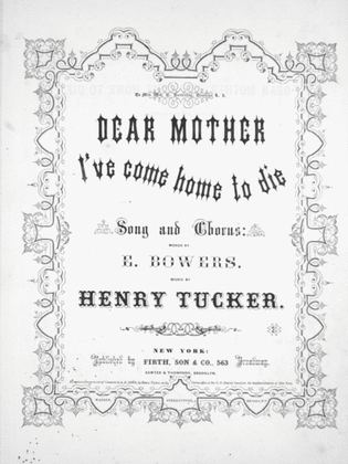 Dear Mother I've Come Home to Die. Song and Chorus