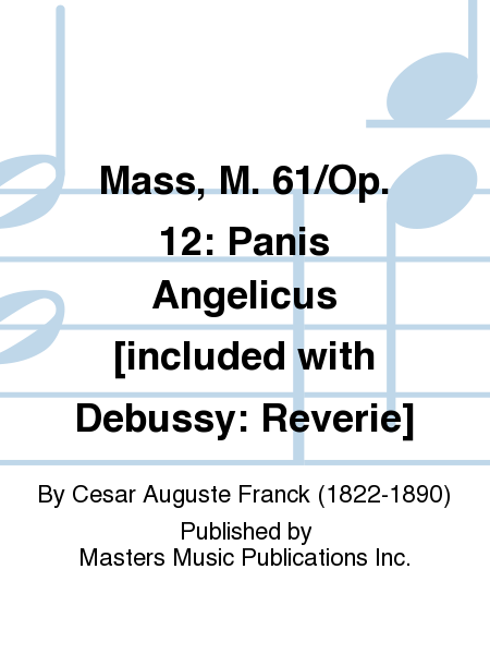 Mass, M. 61/Op. 12: Panis Angelicus [included with Debussy: Reverie]