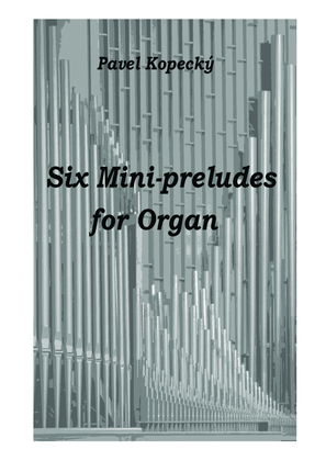 Six Mini-preludes for Organ