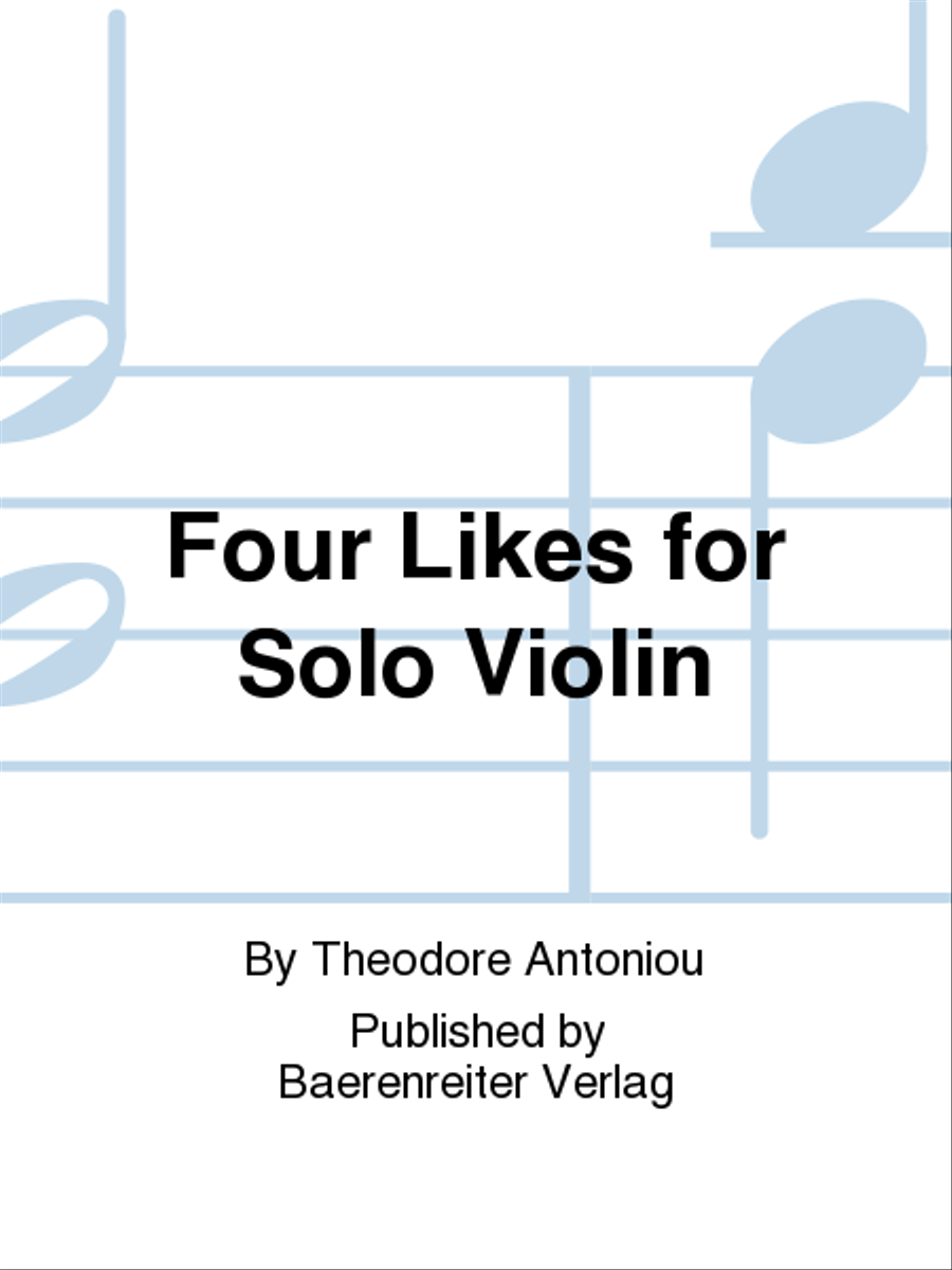 Four Likes for Solo Violin by Theodore Antoniou Violin Solo - Sheet Music