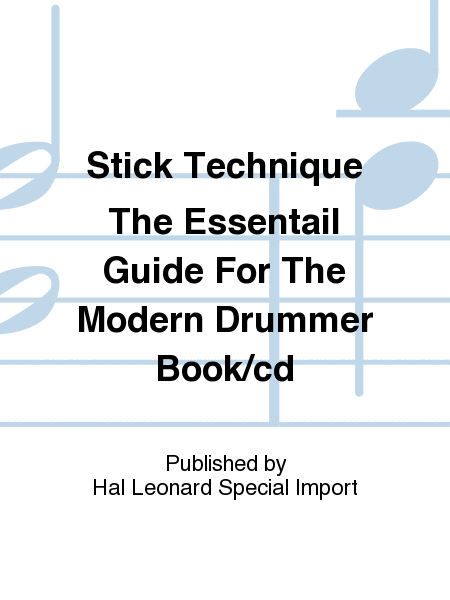 Stick Technique The Essentail Guide For The Modern Drummer Book/cd