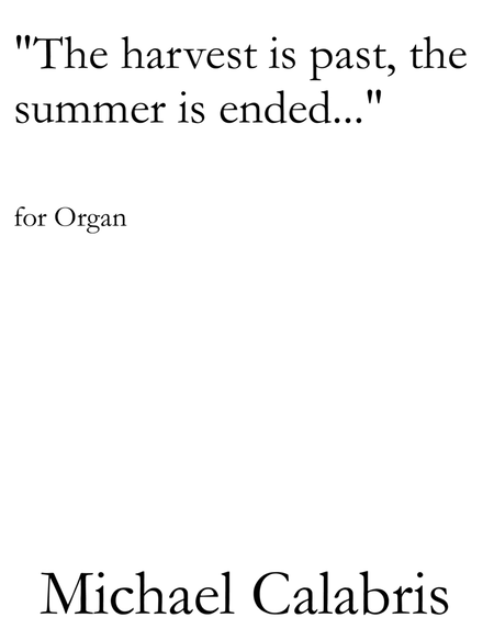 "The harvest is past, the summer is ended..." (for Organ)