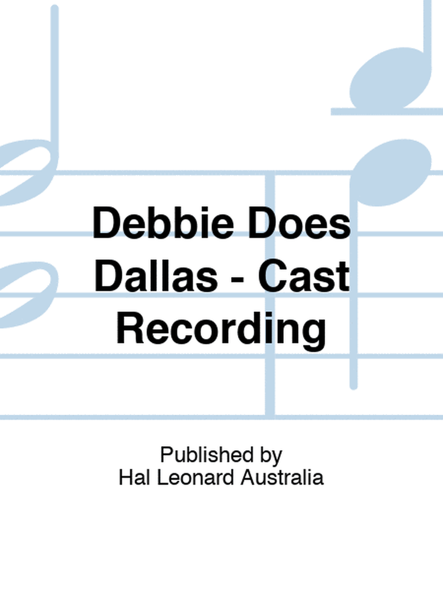 Debbie Does Dallas - Cast Recording