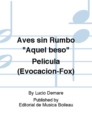 Aves sin Rumbo "Aquel beso" Pelicula (Evocacion-Fox)
