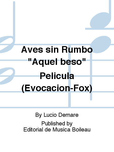 Aves sin Rumbo "Aquel beso" Pelicula (Evocacion-Fox)