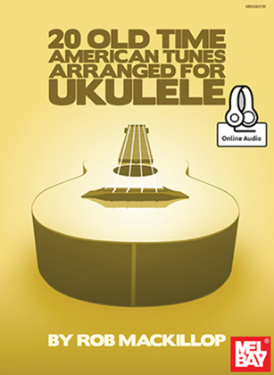 Book cover for 20 Old Time American Tunes Arranged For Ukulele