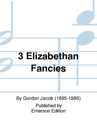 3 Elizabethan Fancies