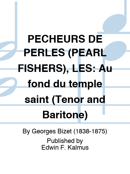PECHEURS DE PERLES (PEARL FISHERS), LES: Au fond du temple saint (Tenor and Baritone)
