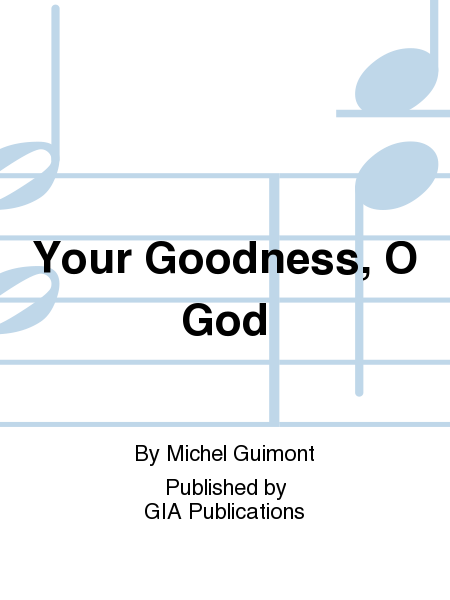 Your Goodness, O God