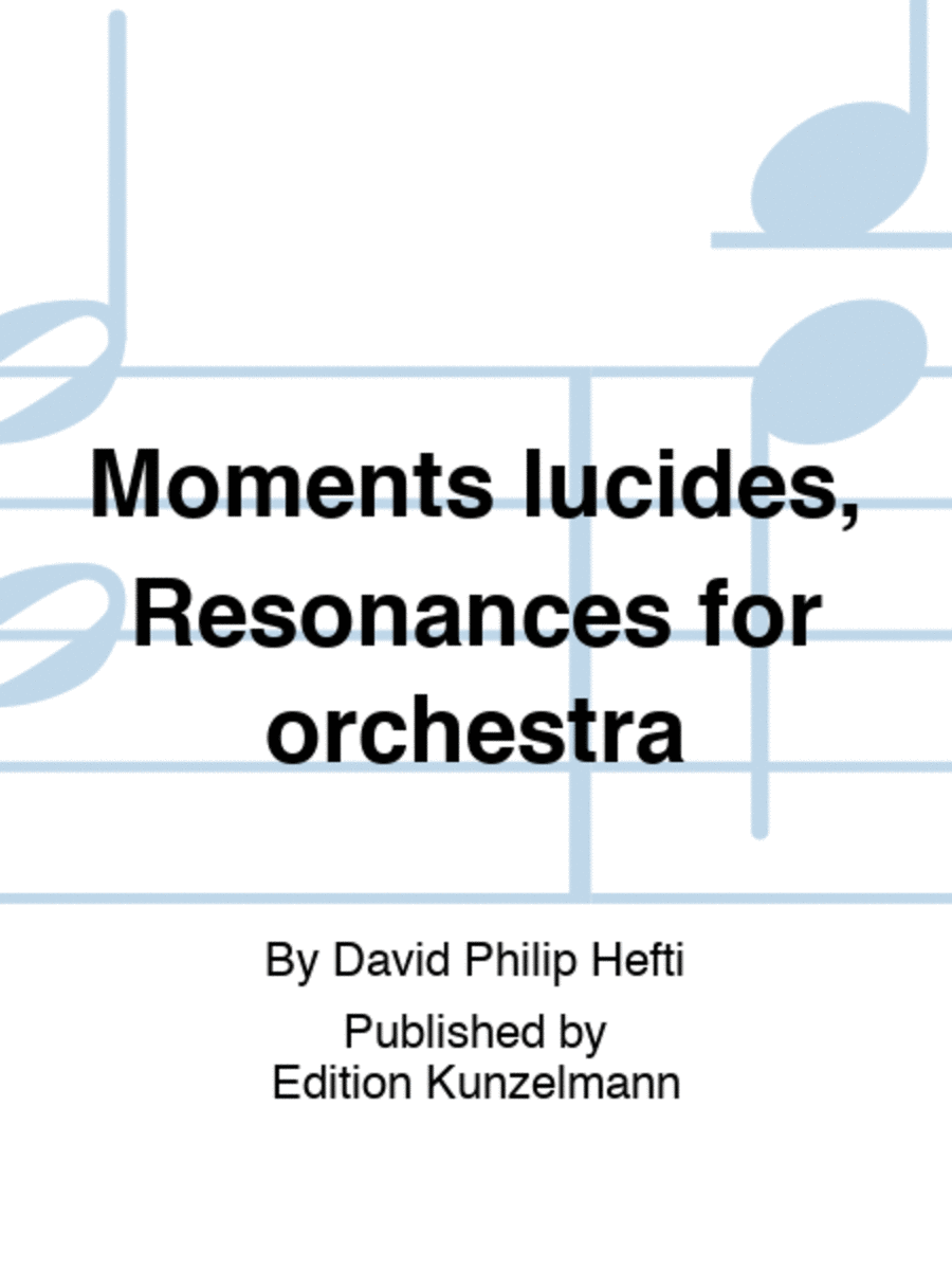 Moments lucides, Resonances for orchestra