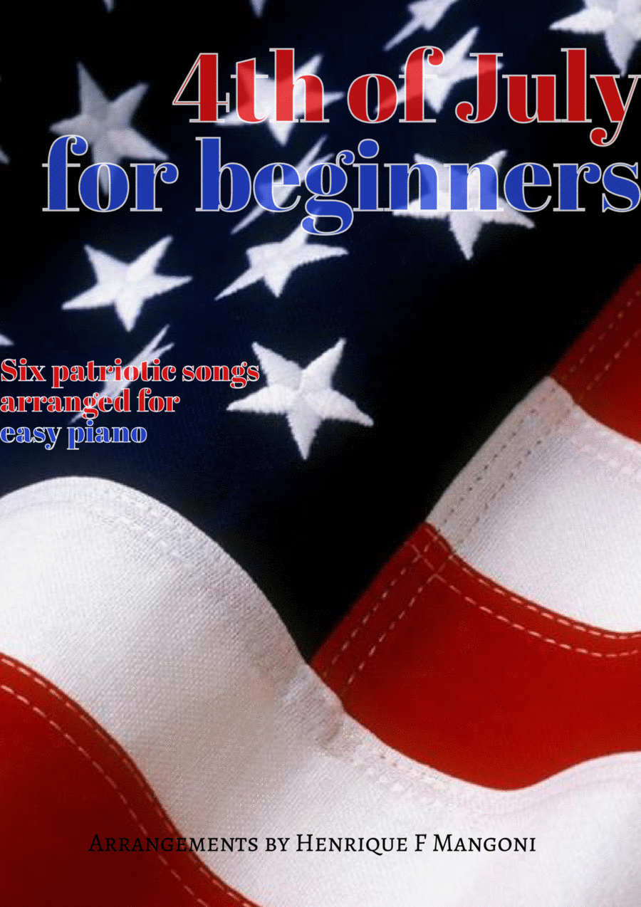 4th of July for Beginners: six patriotic songs arranged for easy piano Easy Piano scores gallery preview page 1