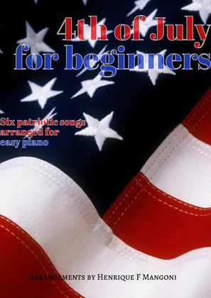 4th of July for Beginners: six patriotic songs arranged for easy piano