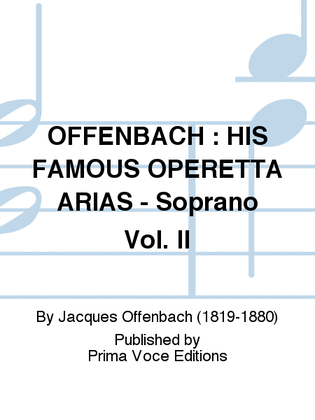 OFFENBACH : HIS FAMOUS OPERETTA ARIAS - Soprano Vol. II