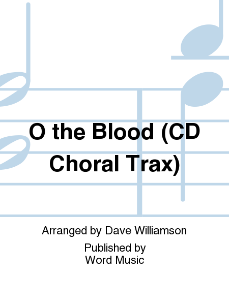 O The Blood - CD ChoralTrax