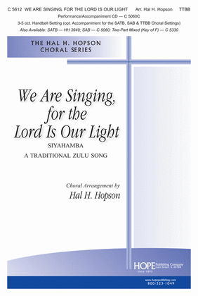 We Are Singing, for the Lord Is Our Light