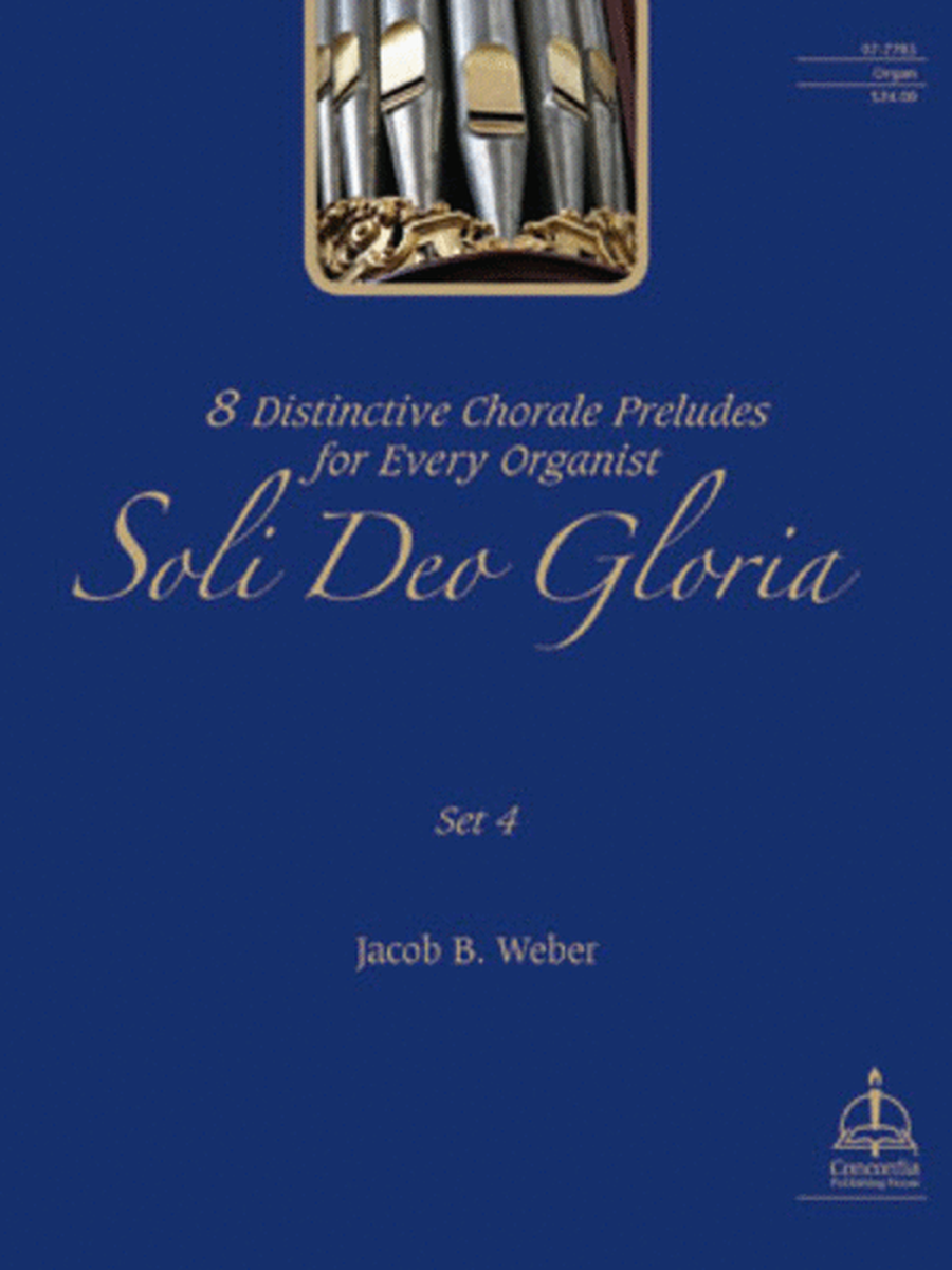Soli Deo Gloria: Eight Distinctive Chorale Preludes for Every Organist, Set 4 image number null