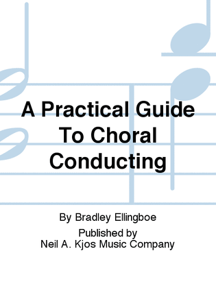 A Practical Guide To Choral Conducting
