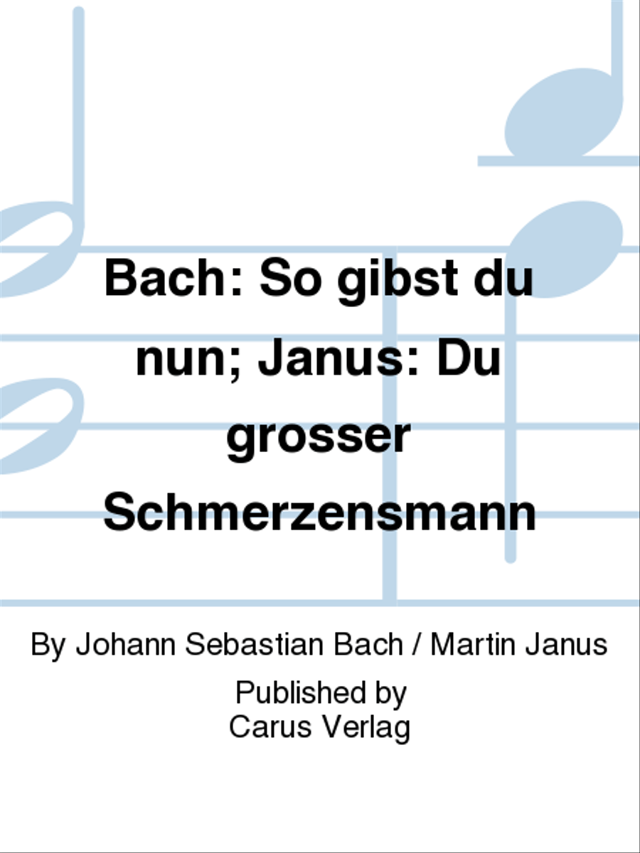 Bach: So gibst du nun; Janus: Du grosser Schmerzensmann Score scores gallery preview page 1