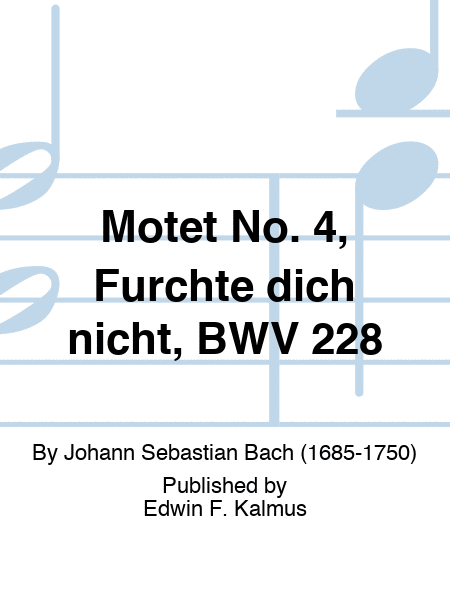 Motet No. 4, Furchte dich nicht, BWV 228