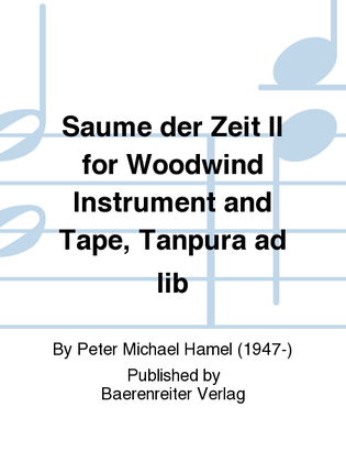 Saume der Zeit II for Woodwind Instrument and Tape, Tanpura ad lib