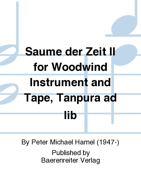 Saume der Zeit II for Woodwind Instrument and Tape, Tanpura ad lib