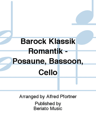 Barock Klassik Romantik - Posaune, Bassoon, Cello