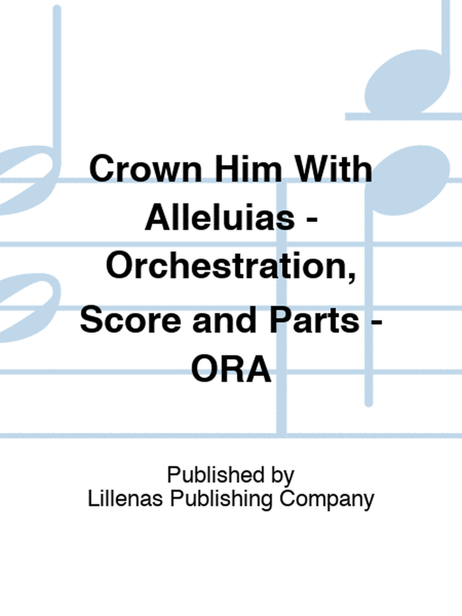 Crown Him With Alleluias - Orchestration, Score and Parts - ORA
