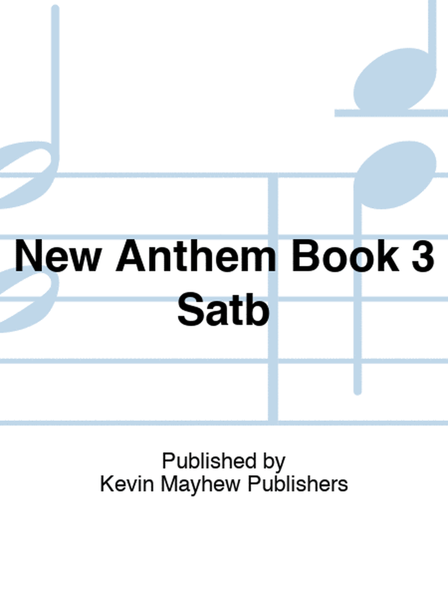 New Anthem Book 3 Satb