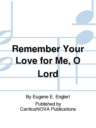 Remember Your Love for Me, O Lord