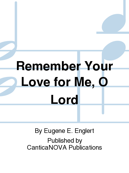 Remember Your Love for Me, O Lord