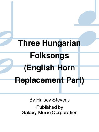 Three Hungarian Folksongs (English Horn Replacement Part)