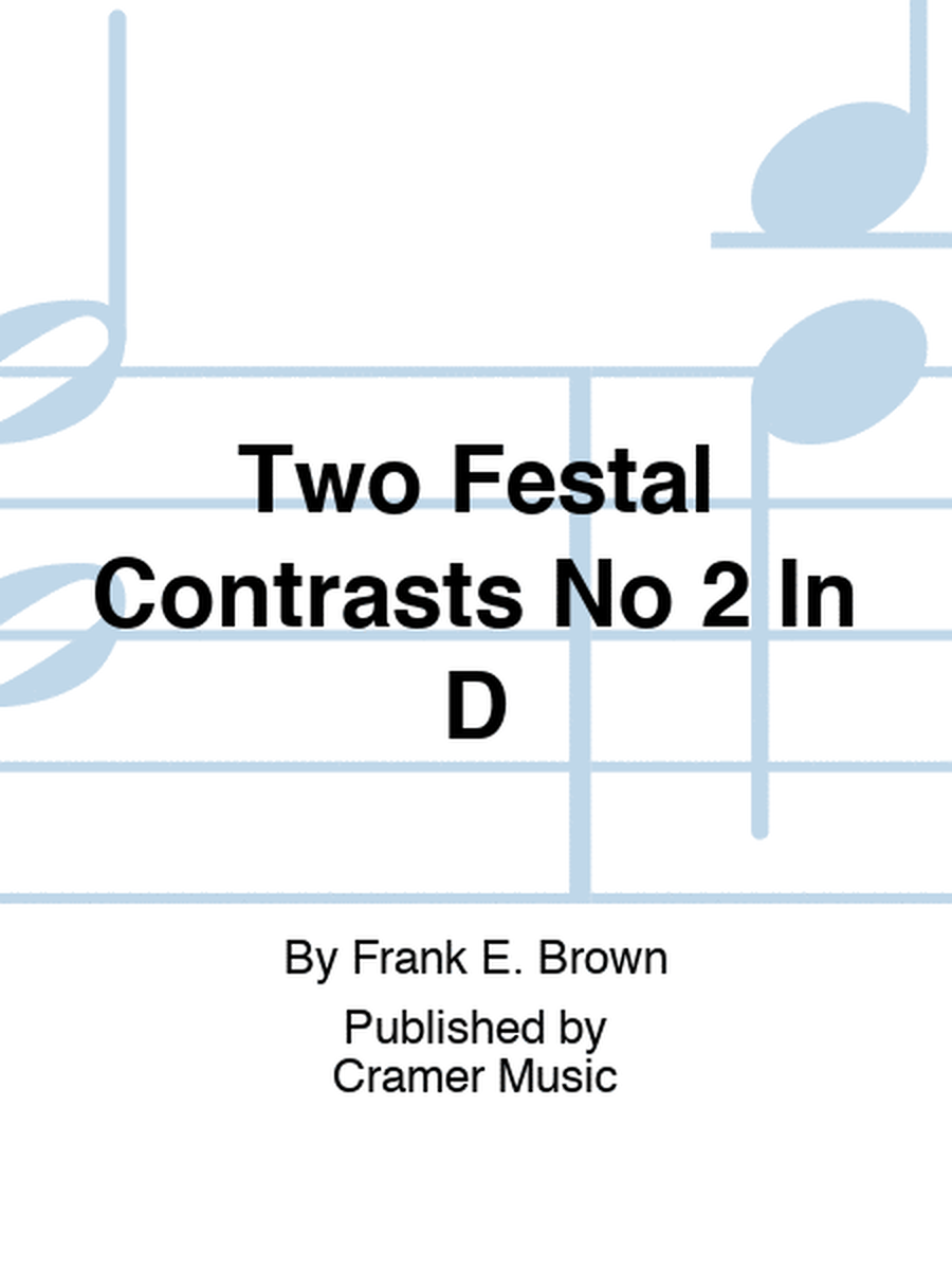 Two Festal Contrasts No 2 In D