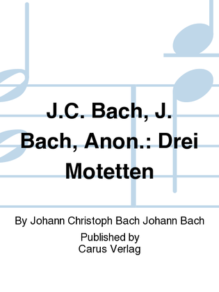 J.C.Bach, J. Bach, Anon.: Three Motets