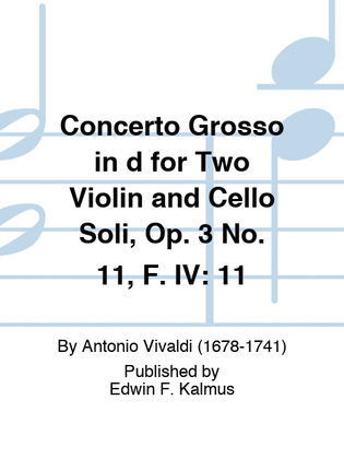Concerto Grosso in d for Two Violin and Cello Soli, Op. 3 No. 11, F. IV: 11