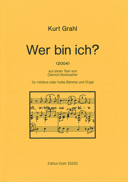 Wer bin ich? für mittlere oder hohe Stimme und Orgel (2004) (auf einen Text von Dietrich Bonhoeffer)
