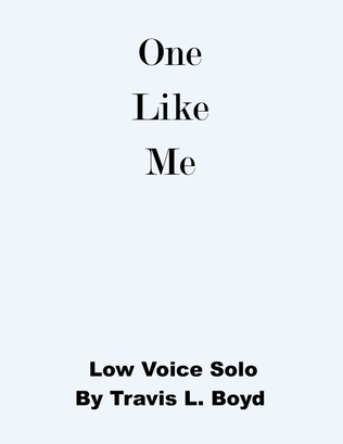 One Like Me (Low Voice Solo)