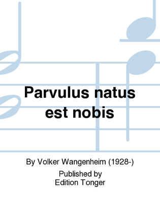 Parvulus natus est nobis