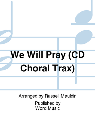 Book cover for We Will Pray - CD ChoralTrax