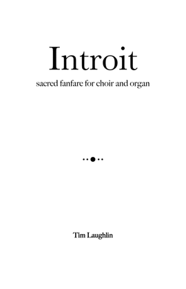 Introit (a sacred fanfare for choir and organ)