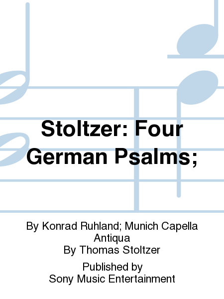 Stoltzer: Four German Psalms;