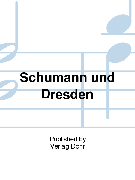 Schumann und Dresden -Bericht über das Symposion "Robert und Clara Schumann in Dresden" in Dresden vom 15. bis 18. Mai 2008-