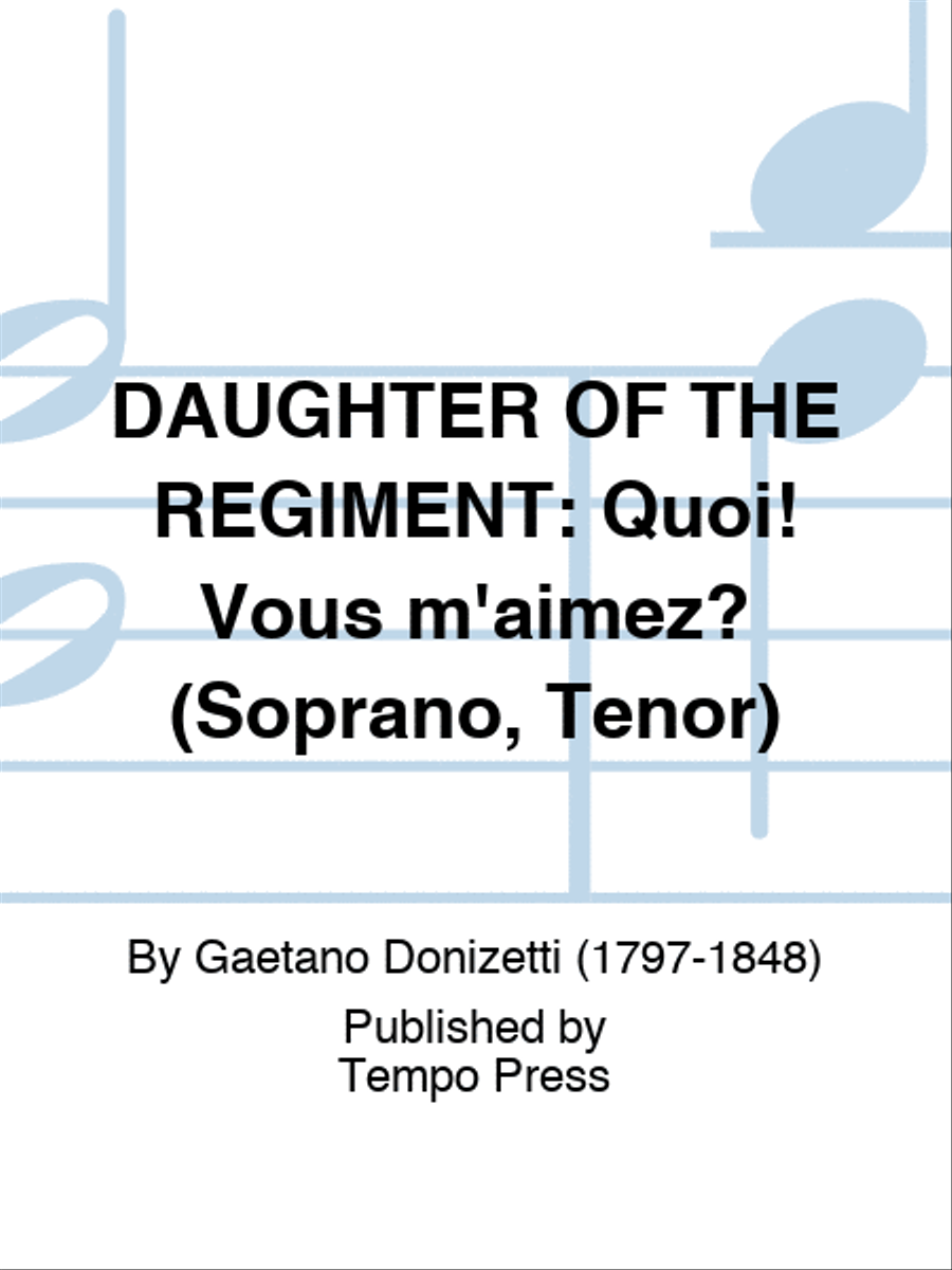 DAUGHTER OF THE REGIMENT: Quoi! Vous m'aimez? (Soprano, Tenor) Choir scores gallery preview page 1