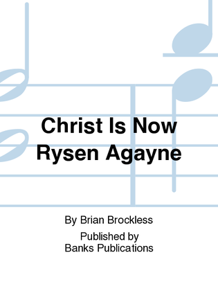 Christ Is Now Rysen Agayne