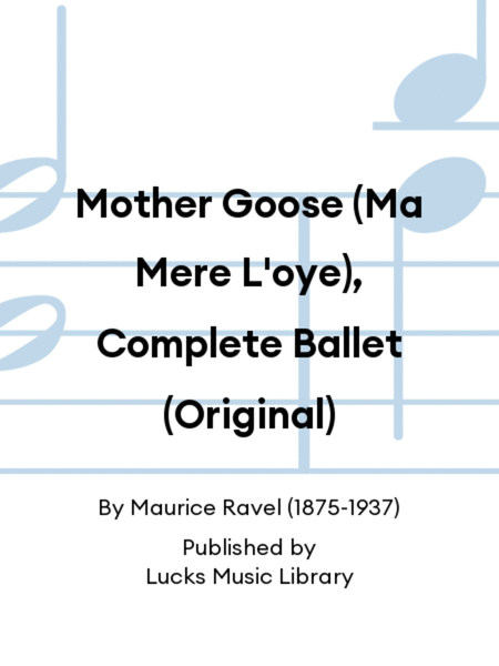 Mother Goose (Ma Mere L'oye), Complete Ballet (Original)