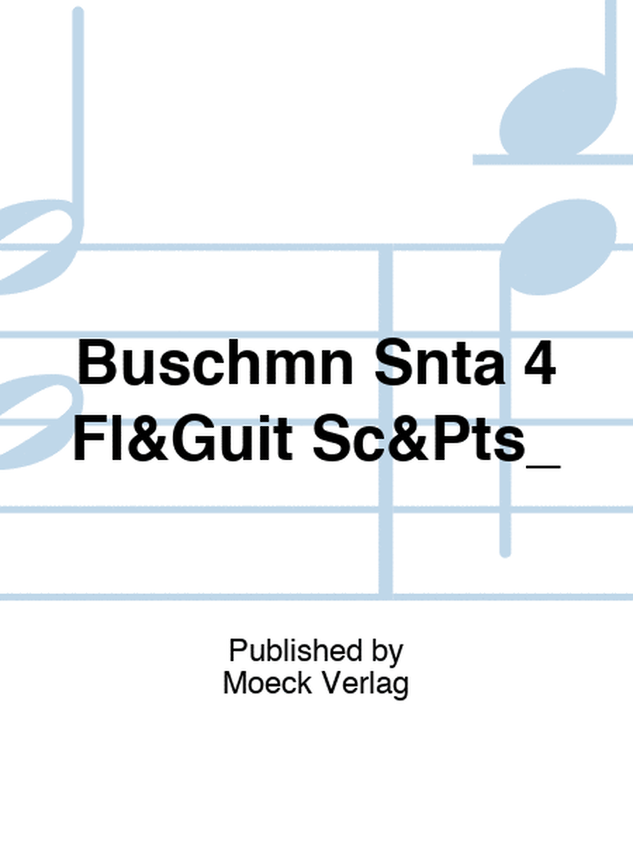 Buschmn Snta 4 Fl&Guit Sc&Pts_