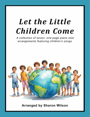 Book cover for Let the Little Children Come (A Collection of One-Page Arrangements for Solo Piano)